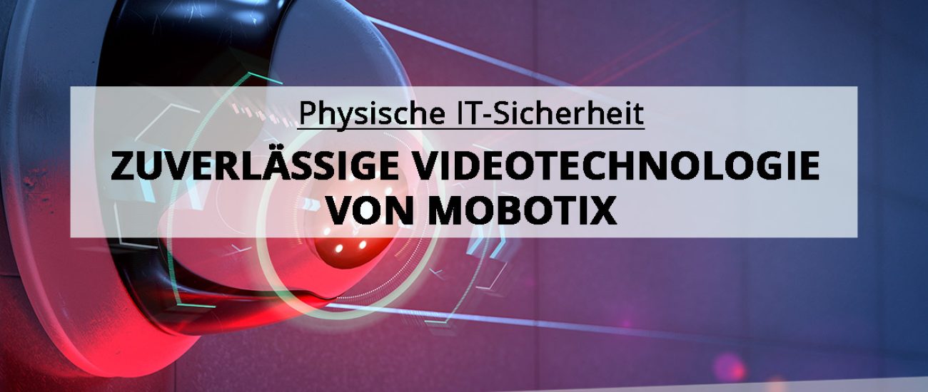 Zuverlässige Videotechnologie von MOBOTIX über Netzlink